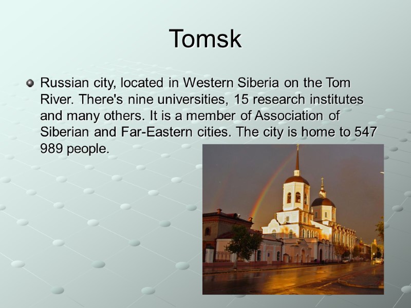 Tomsk Russian city, located in Western Siberia on the Tom River. There's nine universities,